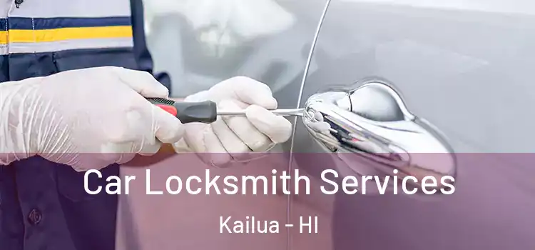 Car Locksmith Services Kailua - HI