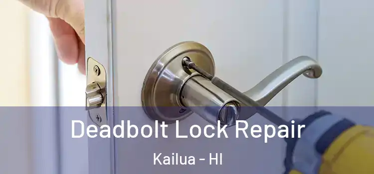  Deadbolt Lock Repair Kailua - HI