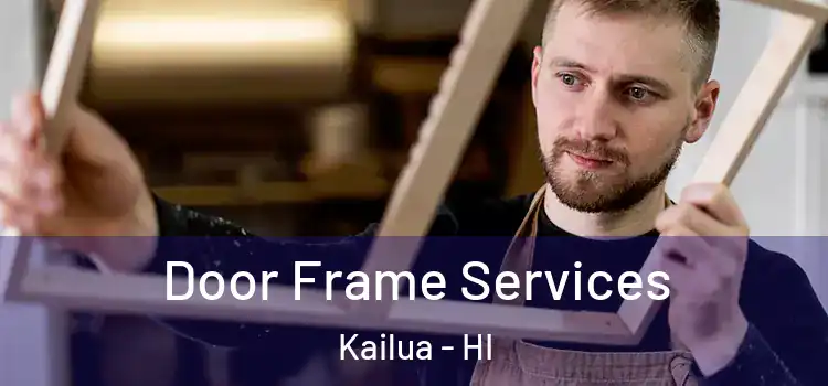  Door Frame Services Kailua - HI