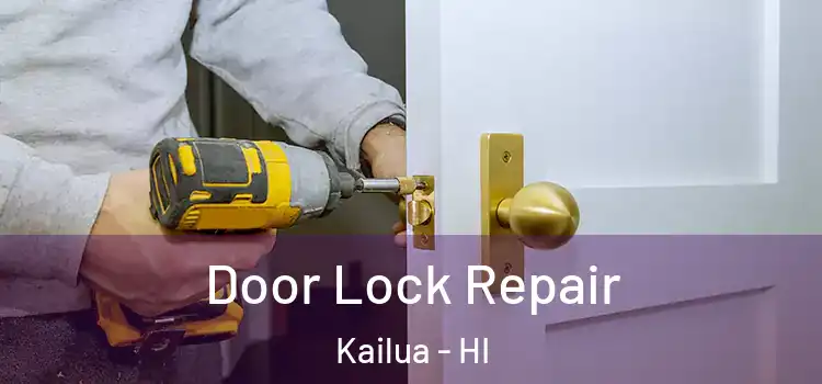 Door Lock Repair Kailua - HI