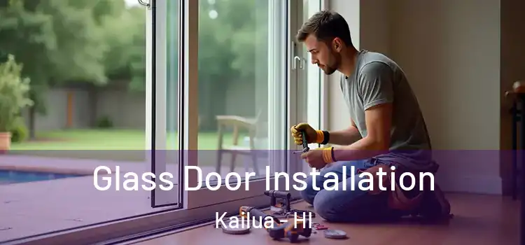 Glass Door Installation Kailua - HI