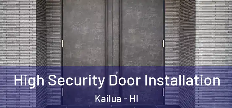 High Security Door Installation Kailua - HI