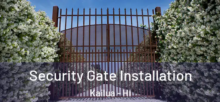 Security Gate Installation Kailua - HI
